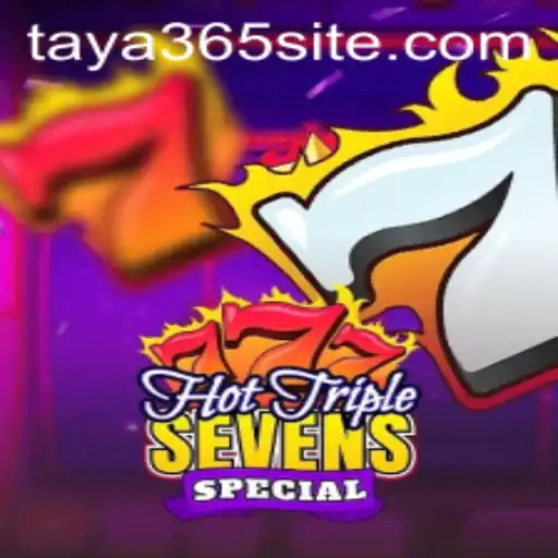 Discover the Thrills of HotTripleSevensSpecial at TAYA365