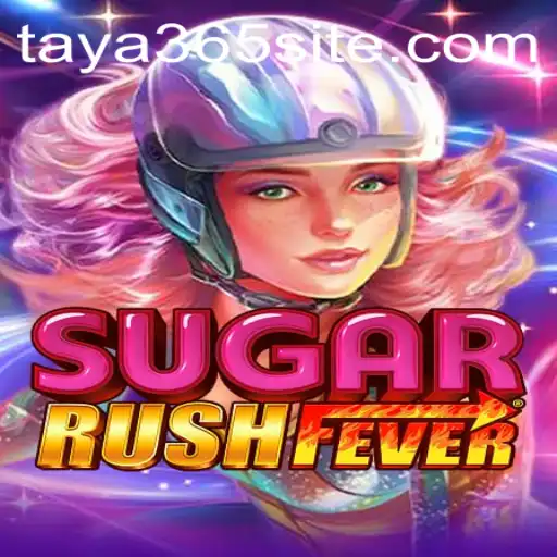 Exploring the Vibrant World of SugarRushFever: A Sweet Adventure with TAYA365